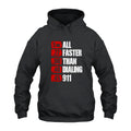 All Faster Than Dialing 911 Hoodie