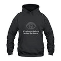 Always Darkest Before Dawn Hoodie