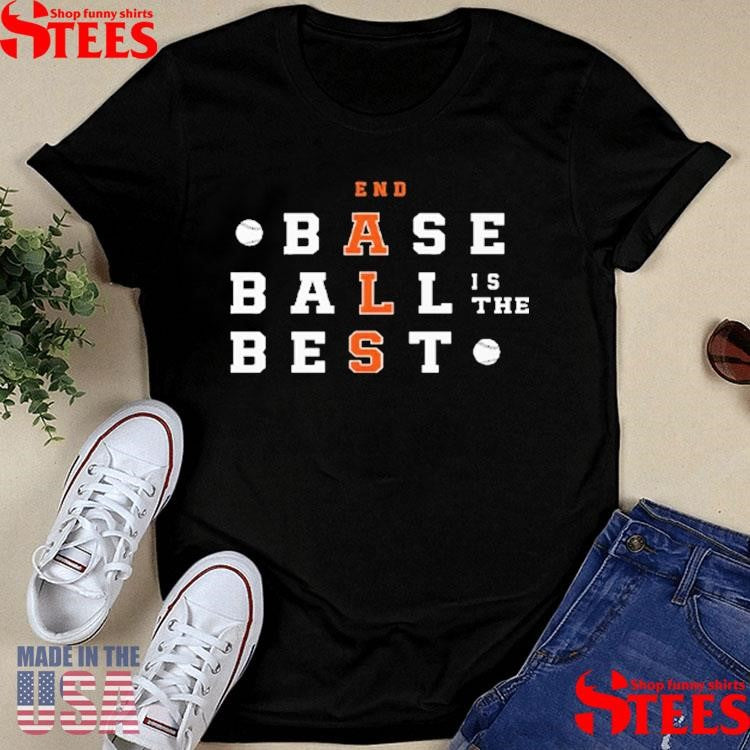 Baseball Is The Best End Als T-shirt