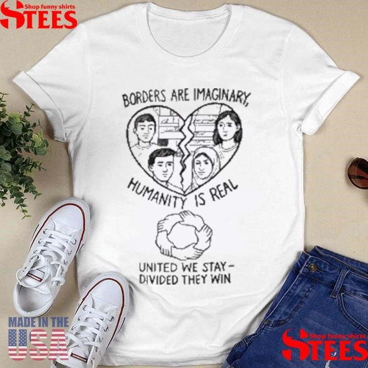 Borders Are Imaginary For Immigrant Justice T-shirt