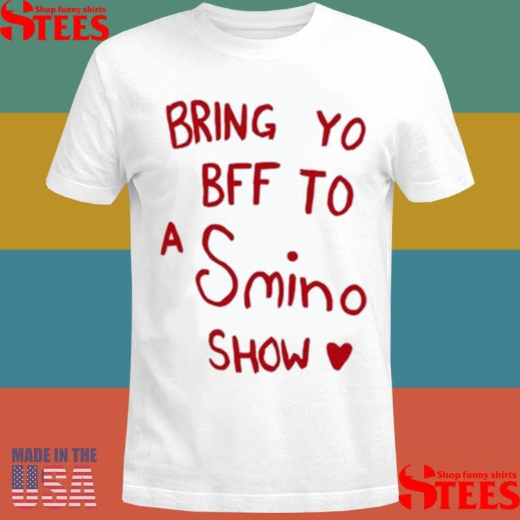 Bring Yo Bff To A Smino Show T-shirt