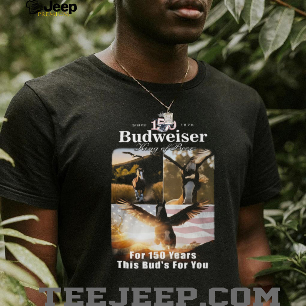 Budweiser 150 Years King of Beers Horse & Eagle Anniversary Shirt