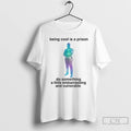 Classic Being Cool Is A Prison Do Something A Little Embarrassing And Vulnerable T Shirts