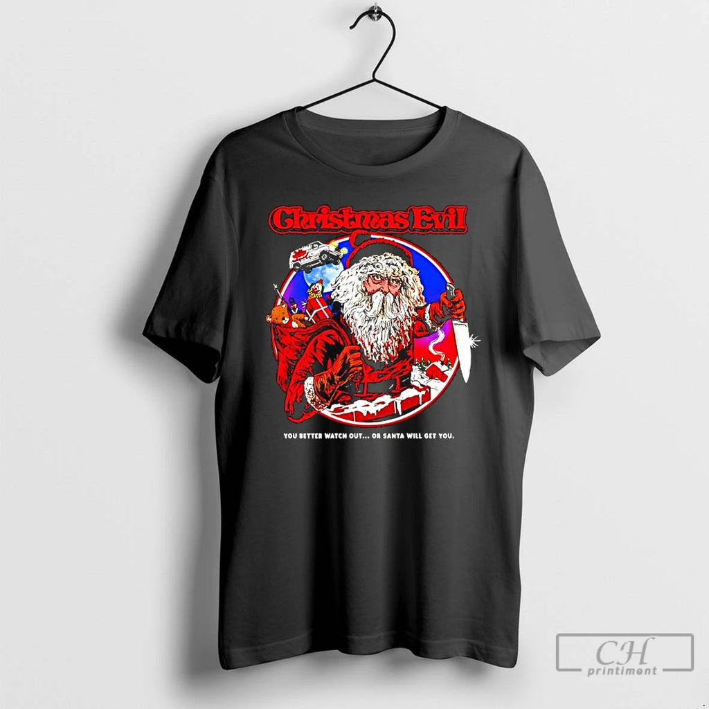 Classic Christmas Evil You Better Watch Out Or Santa Will Get You Graphic T Shirts