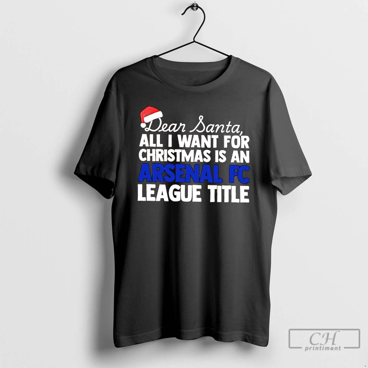 Classic Dear Santa All I Want For Christmas Is A Arsenal Fc League Title Text