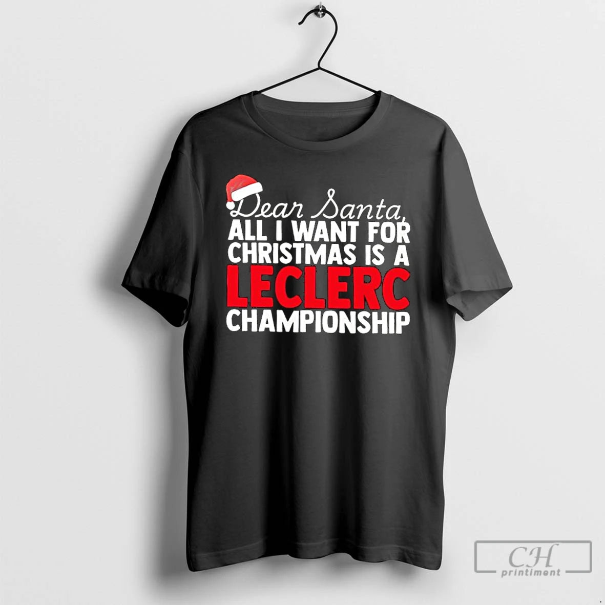 Classic Dear Santa All I Want For Christmas Is A Charles Leclerc F1 Racing Championship