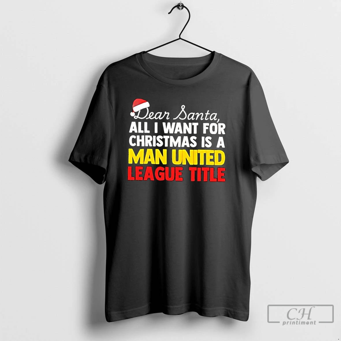 Classic Dear Santa All I Want For Christmas Is A Manchester United League Title Text