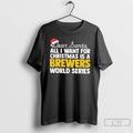 Classic Dear Santa All I Want For Christmas Is A Milwaukee Brewers World Series Text
