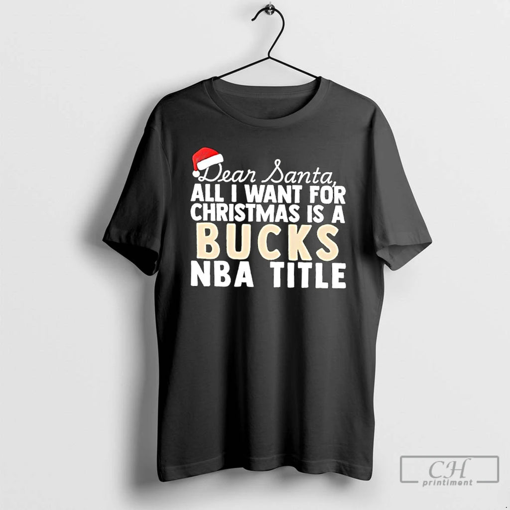 Classic Dear Santa All I Want For Christmas Is A Milwaukee Bucks Nba Title Text