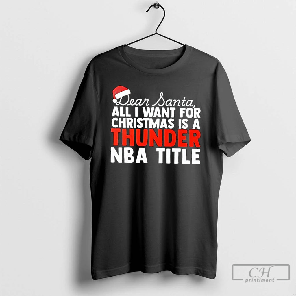 Classic Dear Santa All I Want For Christmas Is A Oklahoma City Thunder Nba Title