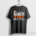 Classic Dear Santa All I Want For Christmas Is A Phoenix Suns Nba Title Text