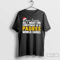 Classic Dear Santa All I Want For Christmas Is A San Diego Padres World Series