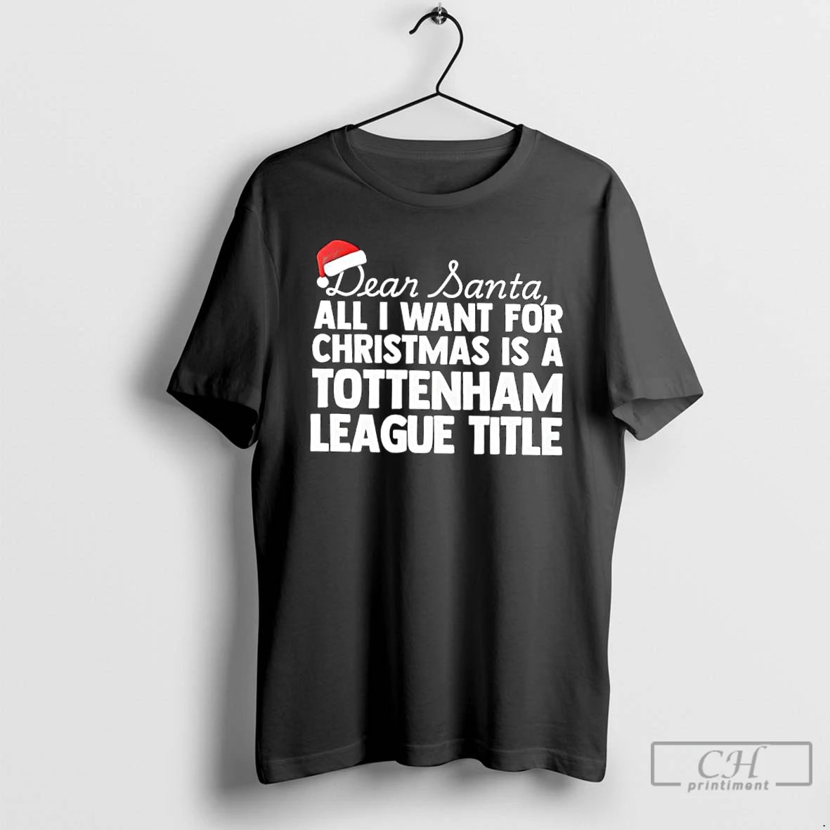 Classic Dear Santa All I Want For Christmas Is A Tottenham League Title Text