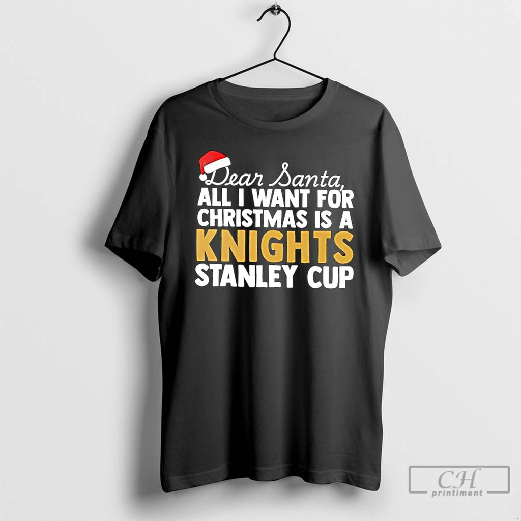 Classic Dear Santa All I Want For Christmas Is A Vegas Golden Knights Stanley Cup