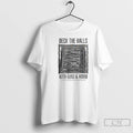 Classic Deck The Halls With Guns And Ammo Pew Pew Pew Pew Pew T Shirts