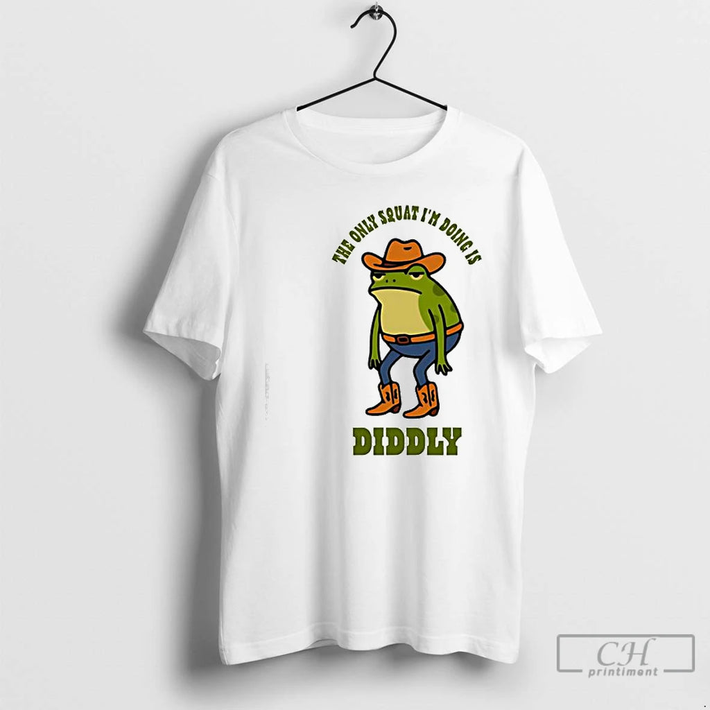 Classic Diddly Squat Frog The Only Squat Im Doing Is Diddly