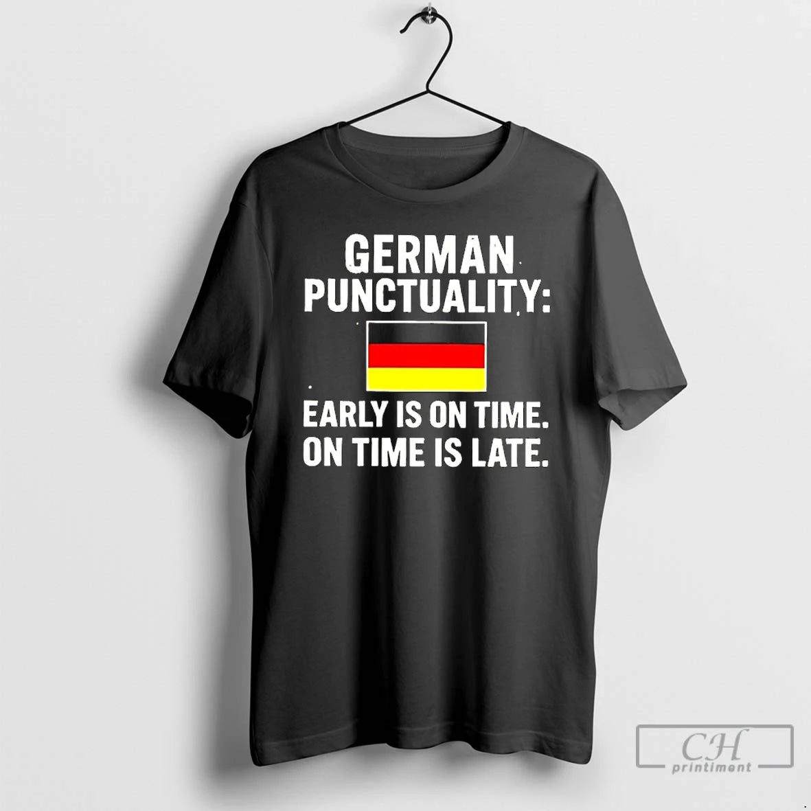 Classic German Punctuality Early Is On Time On Time Is Late Flag T Shirts Sweater