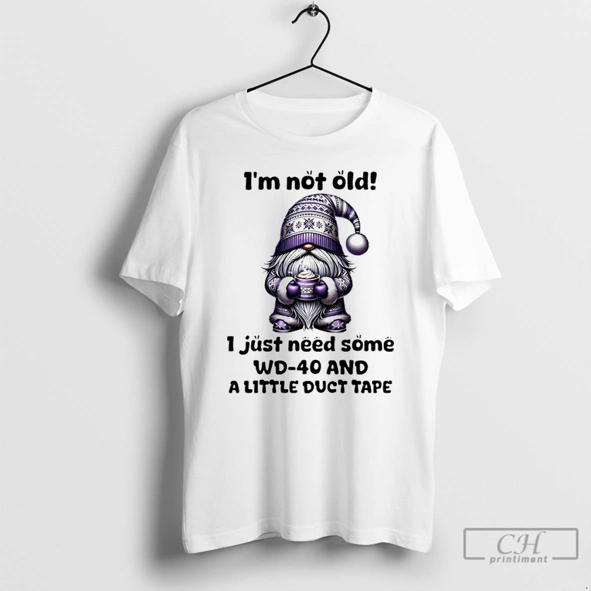 Classic Gnome Im Not Old I Just Need Some Wd 40 And A Little Duct