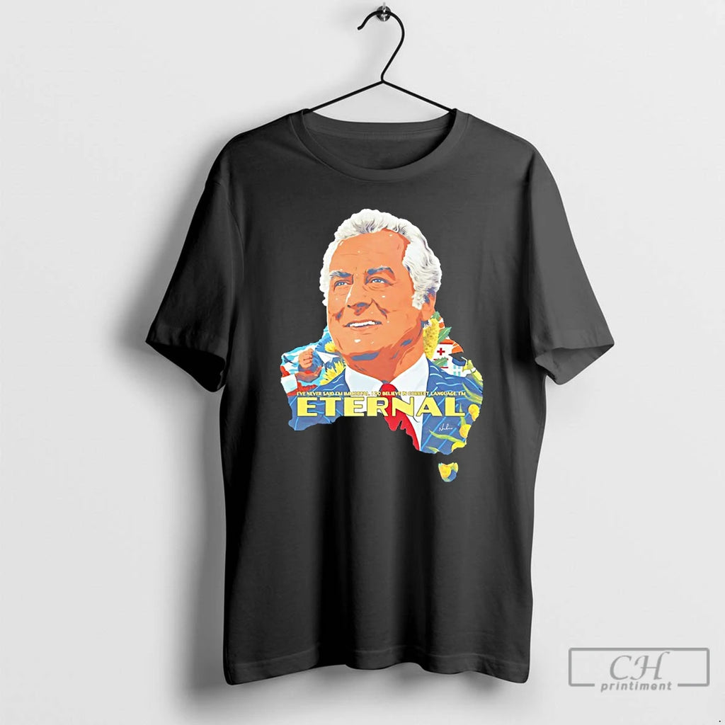 Classic Gough Whitlam Ive Never Said Im Immortal I Do Believe In Correct Language Im