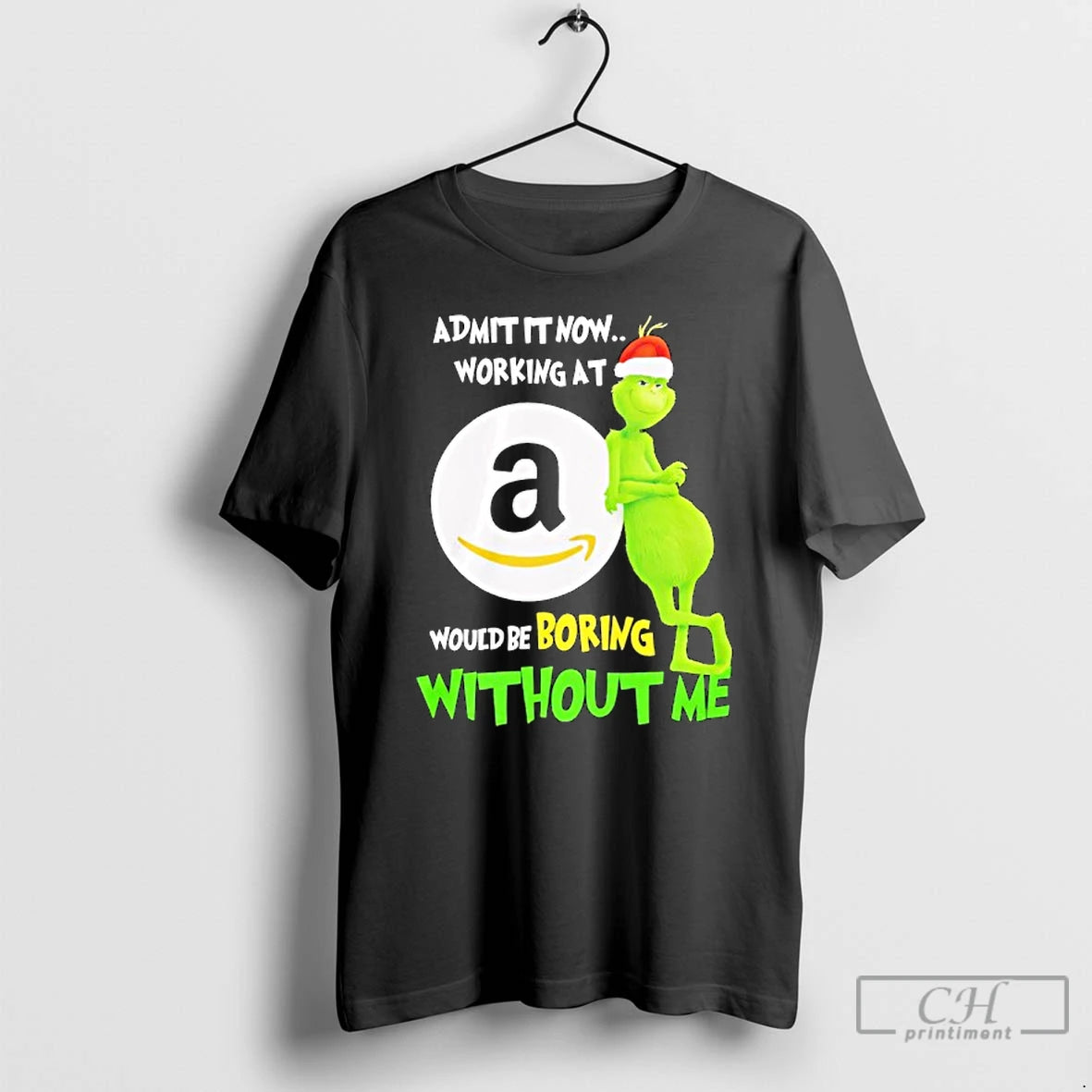 Classic Grinch Admit It Now Working At Amazon Would Be Boring Without Me T Shirts