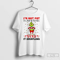 Classic Grinch Im Not Fat Im Just So Freakin Sexy It Overflows Meme Christmas