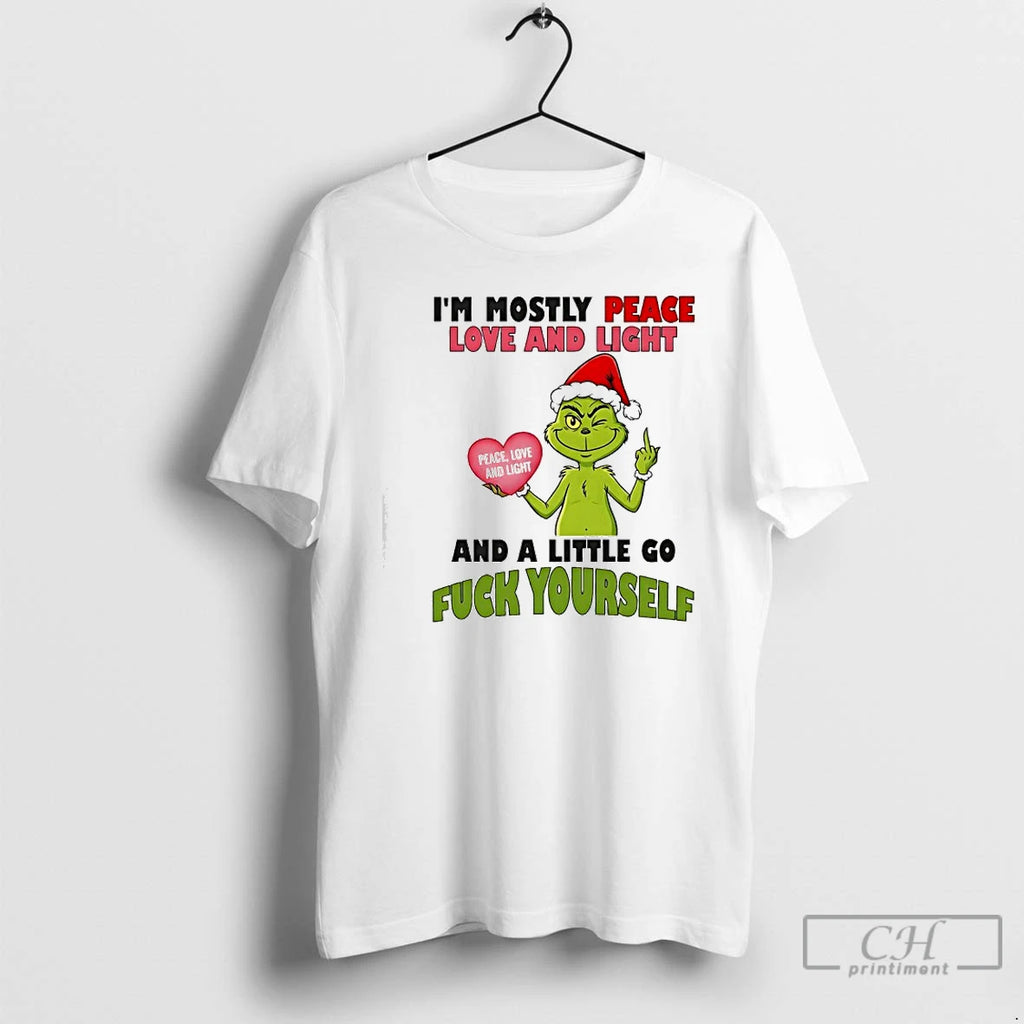 Classic Grinch Lover Im Mostly Peace Love And Light And A Little Go Fuck Yourself
