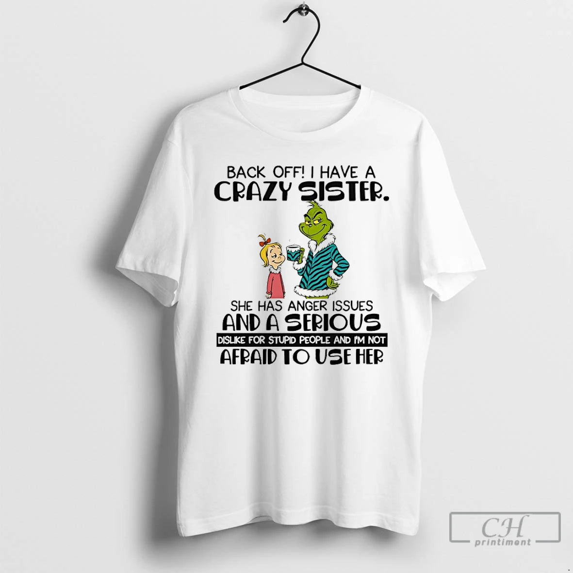 Classic Grinch Back Off Have A Crazy Sister She Has Anger Issues And A Serious