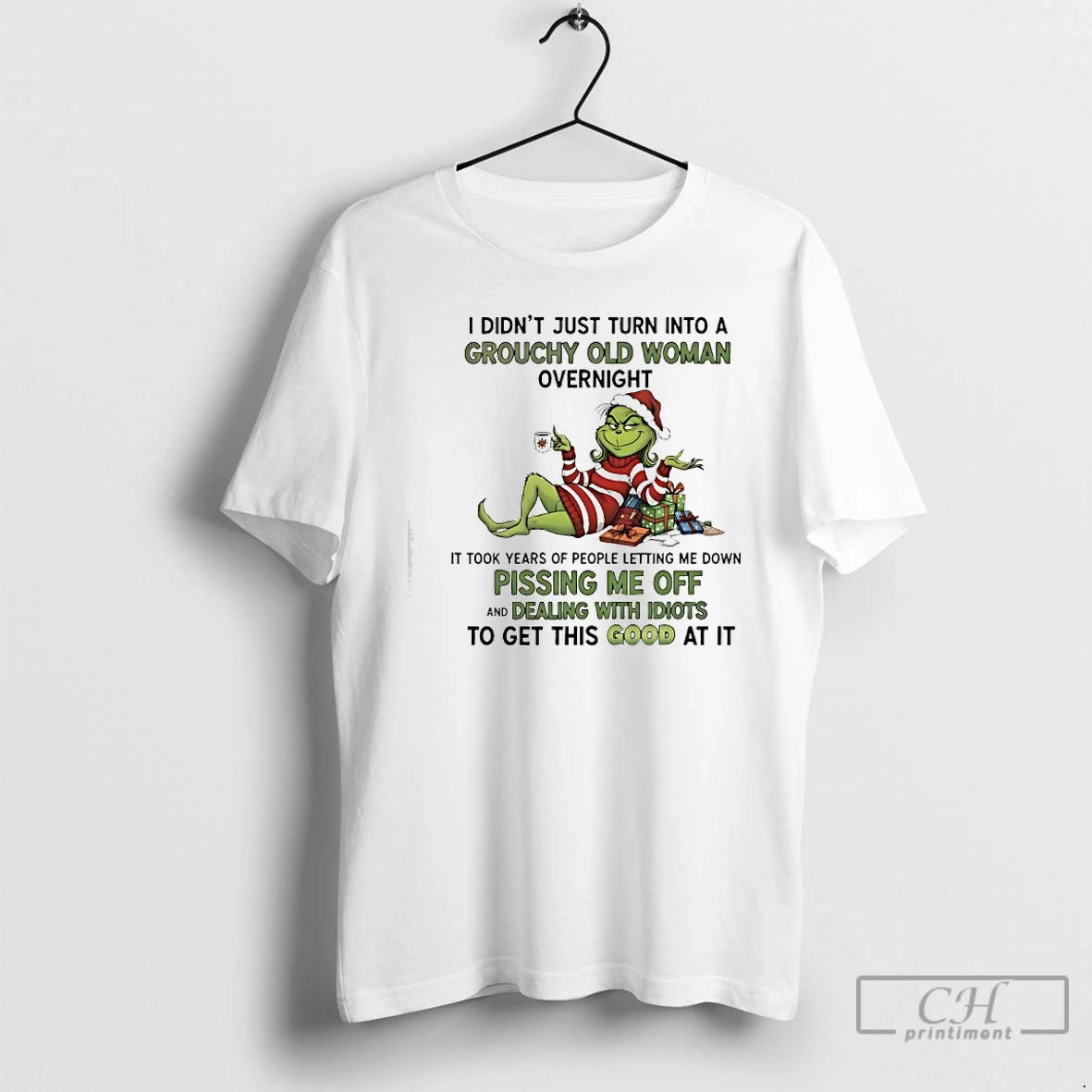 Classic Grinch I Didnt Just Turn Into A Grouchy Old Woman Overnight T Shirts Sweater
