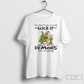 Classic Grinch One Day Im Going To Say Fuck It And Let All My Demons