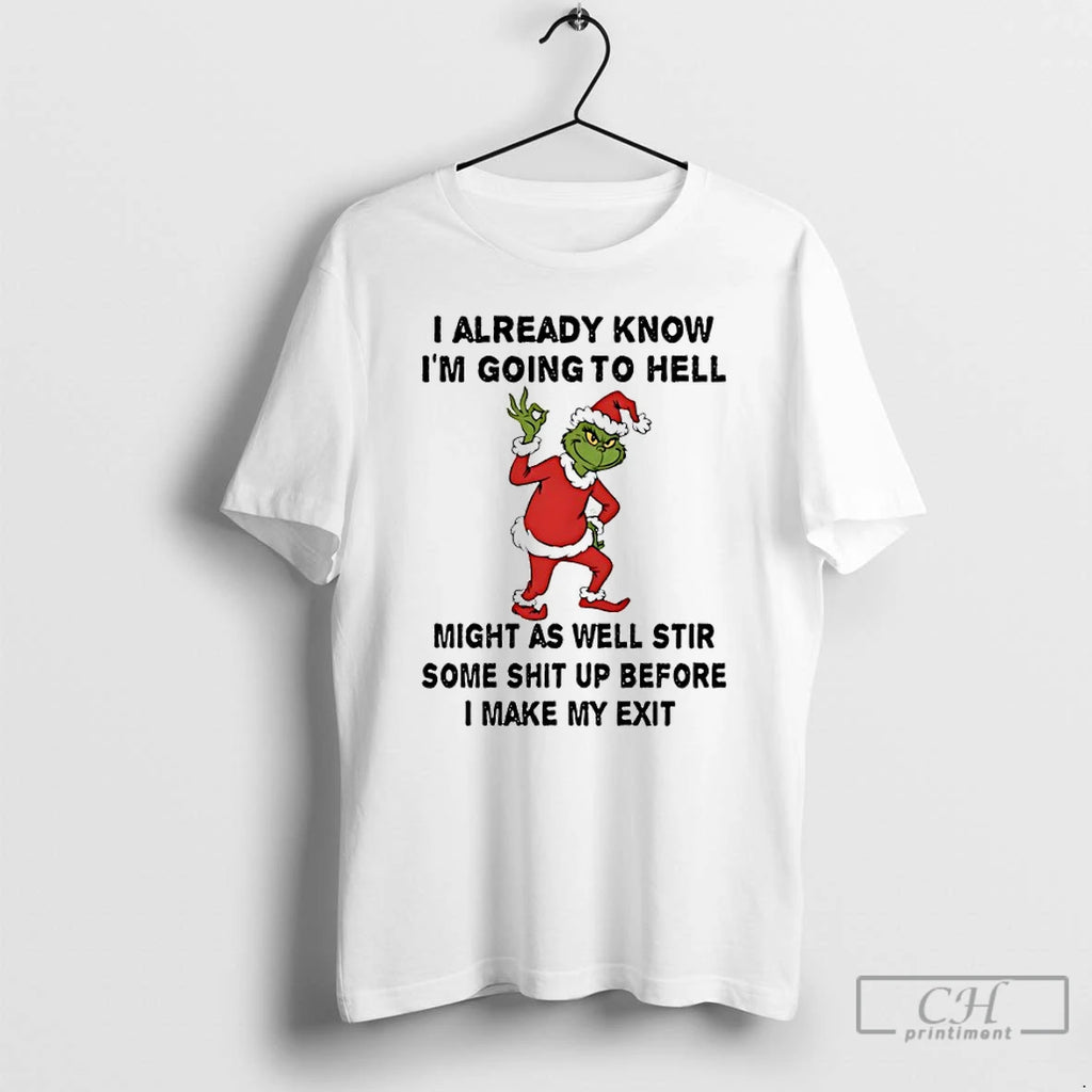 Classic Grinch Santa I Already Know Im Going To Hell Might As Well Stir Some