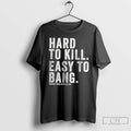 Classic Hard To Kill Easy To Bang