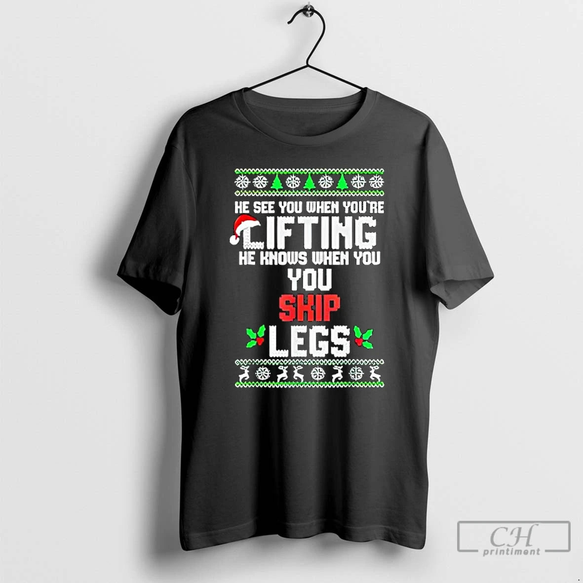 Classic He Sees You When Youre Lifting He Knows When You Skip Leg T Shirts