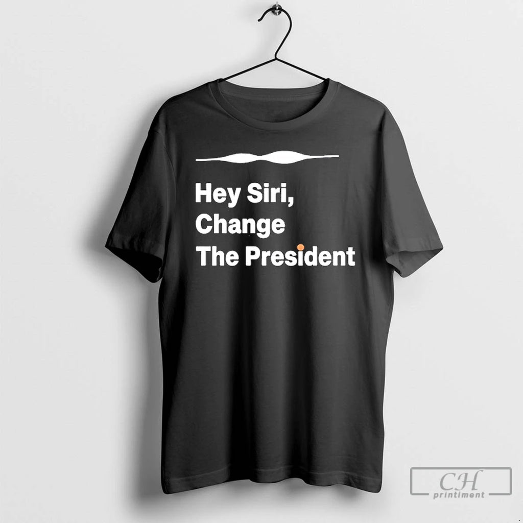 Classic Hey Siri Change The President