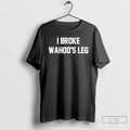 Classic I Broke Wahoos Leg