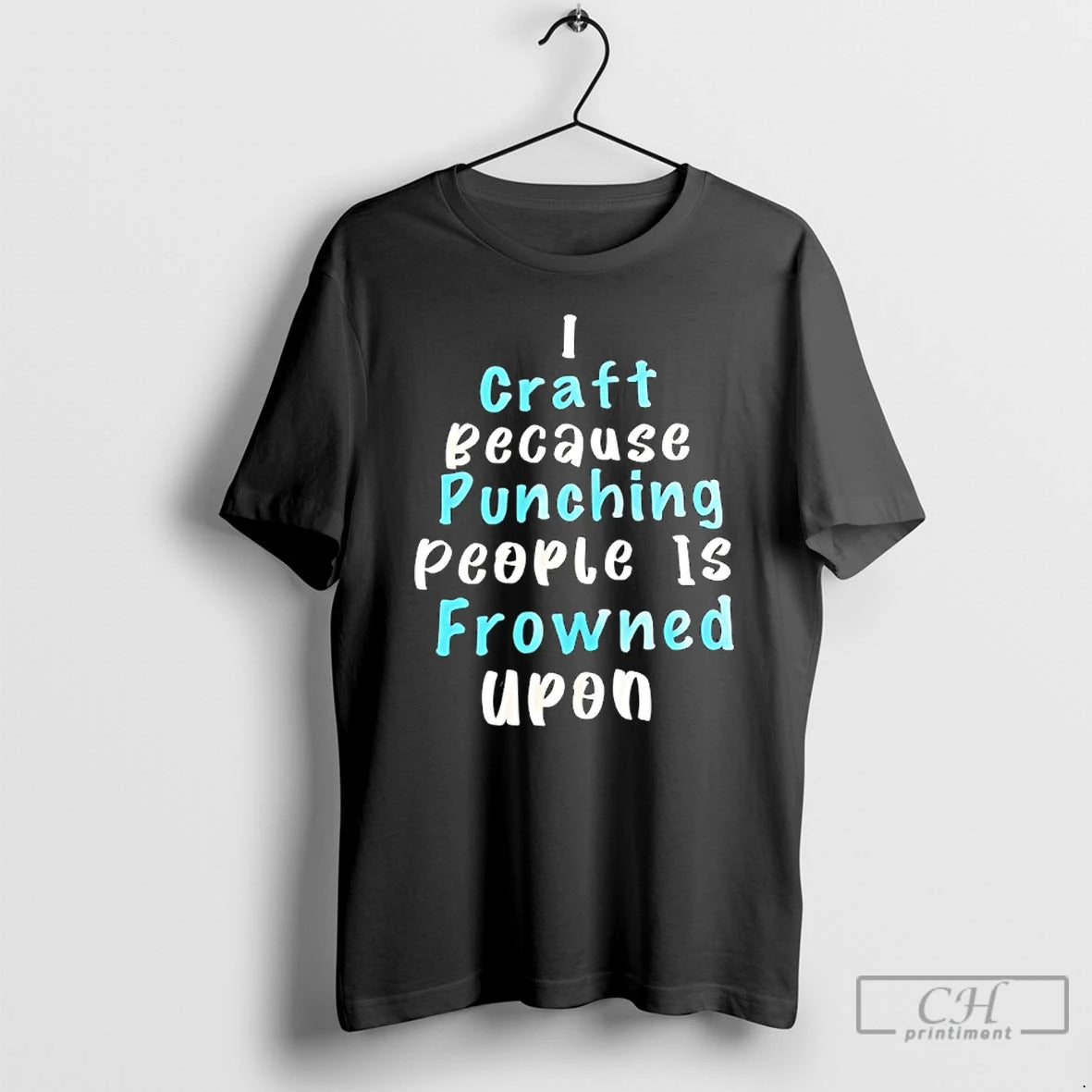 Classic I Craft Because Punching People Is Frowned Upon