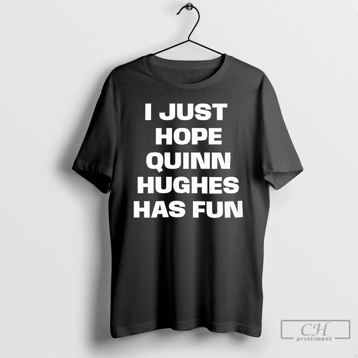 Classic I Just Hope Quinn Hughes Has Fun Text