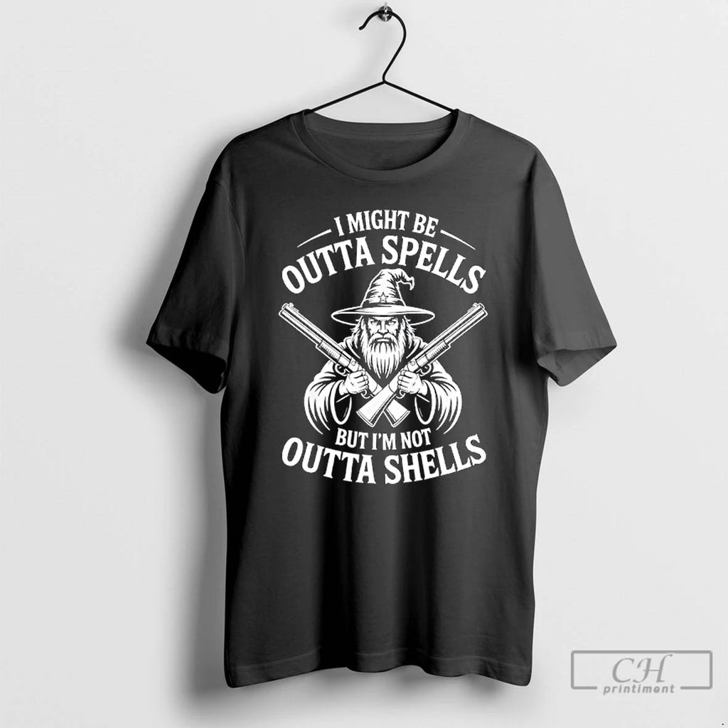 Classic I Might Be Outta Spells But Not Shells Wizard Hunter
