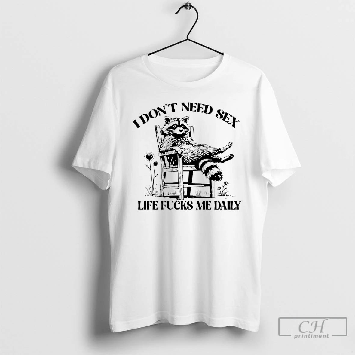Classic I Dont Need Sex Life Fucks Me Daily Racoon