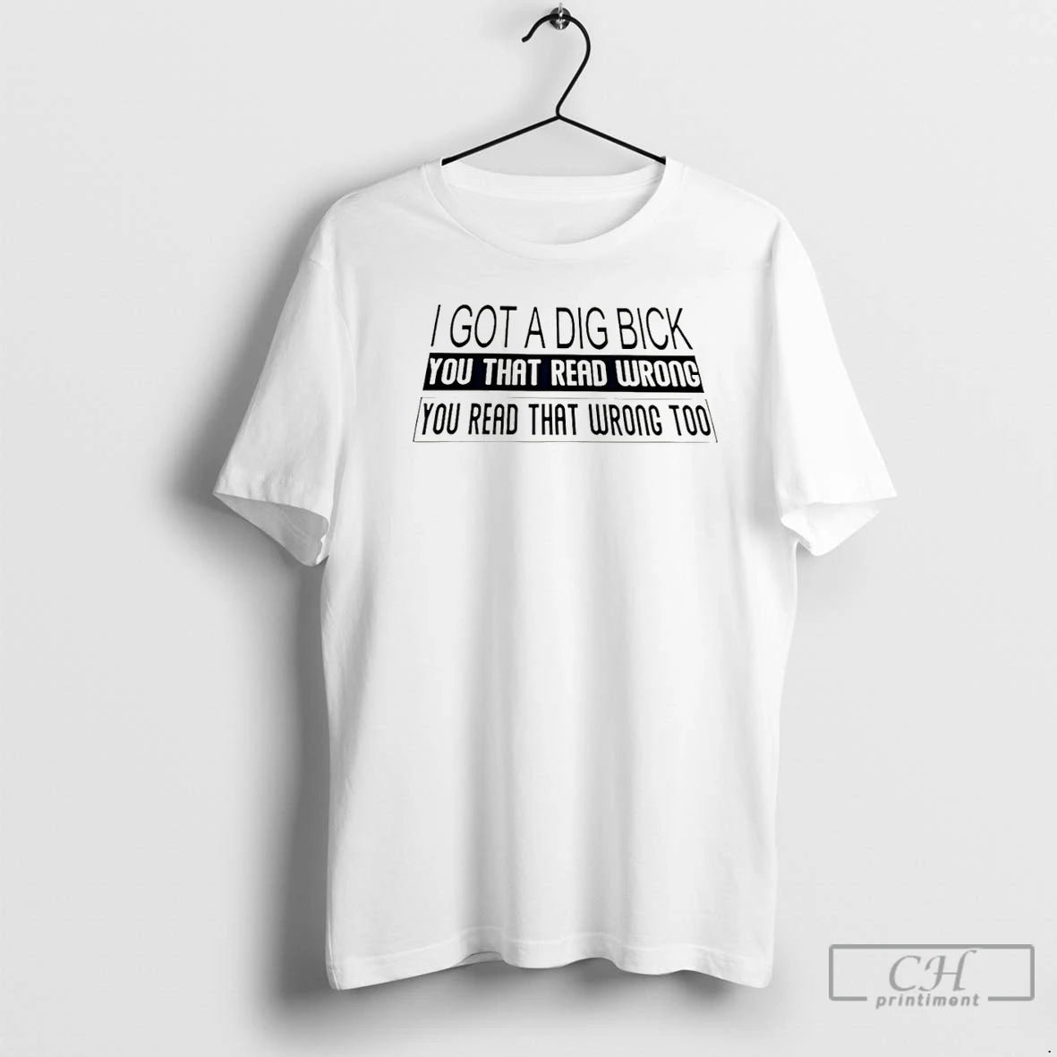 Classic I Got A Dig Bick You That Read Wrong You Read Christmas T Shirts