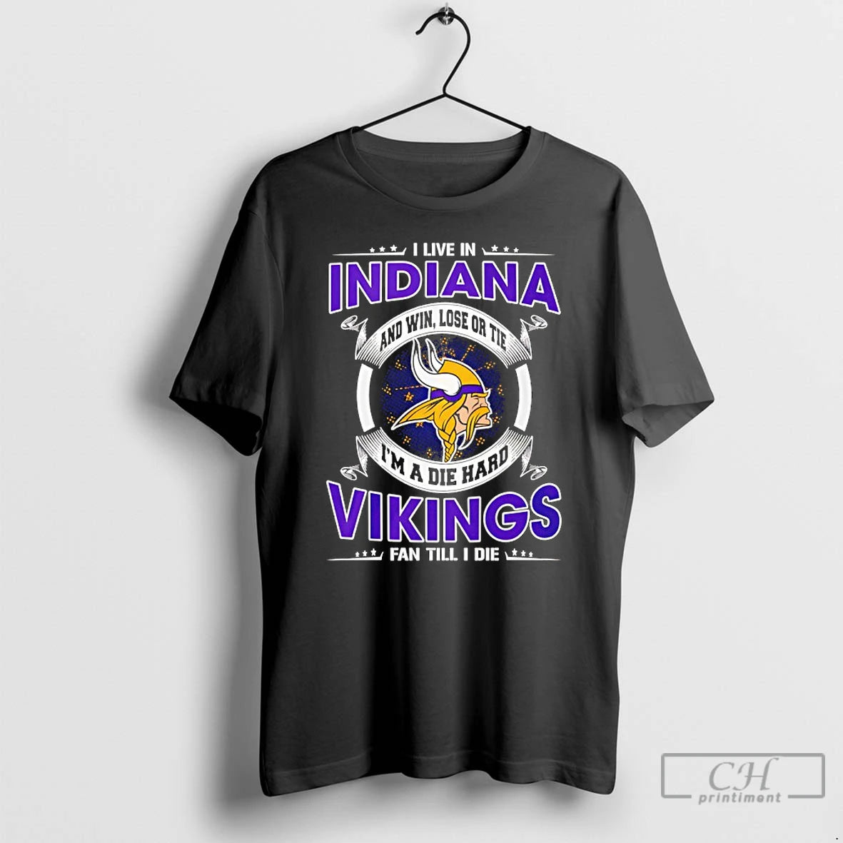 Classic I Live In Indiana And Win Lose Or Tie Im A Die Hard Vikings