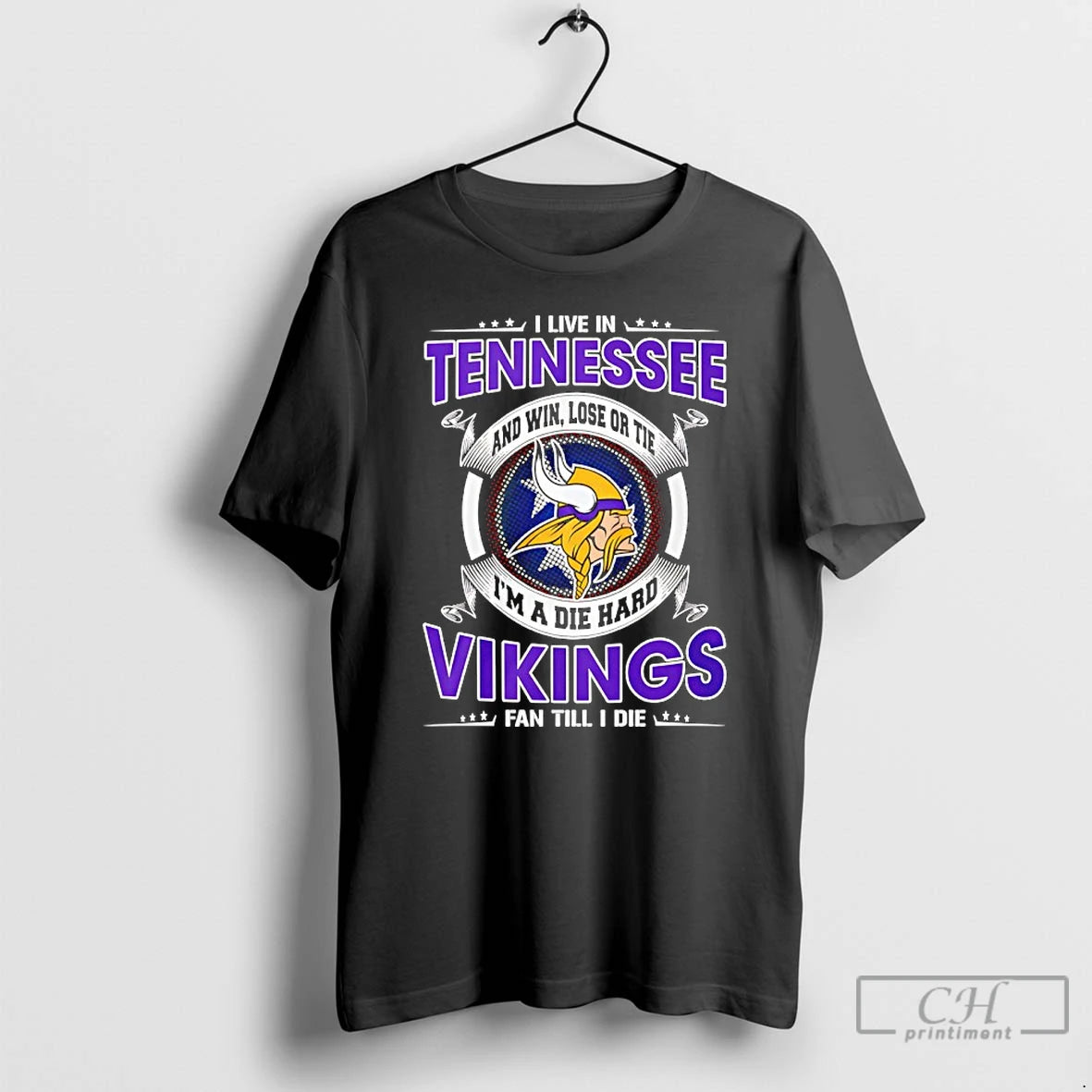 Classic I Live In Tennessee And Win Lose Or Tie Im A Die Hard Vikings