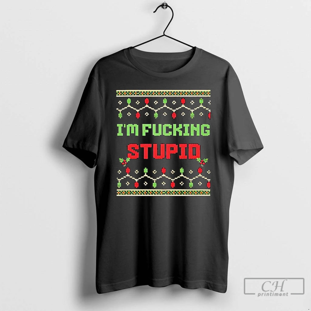 Classic Im Fucking Stupid Christmas
