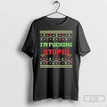 Classic Im Fucking Stupid Christmas