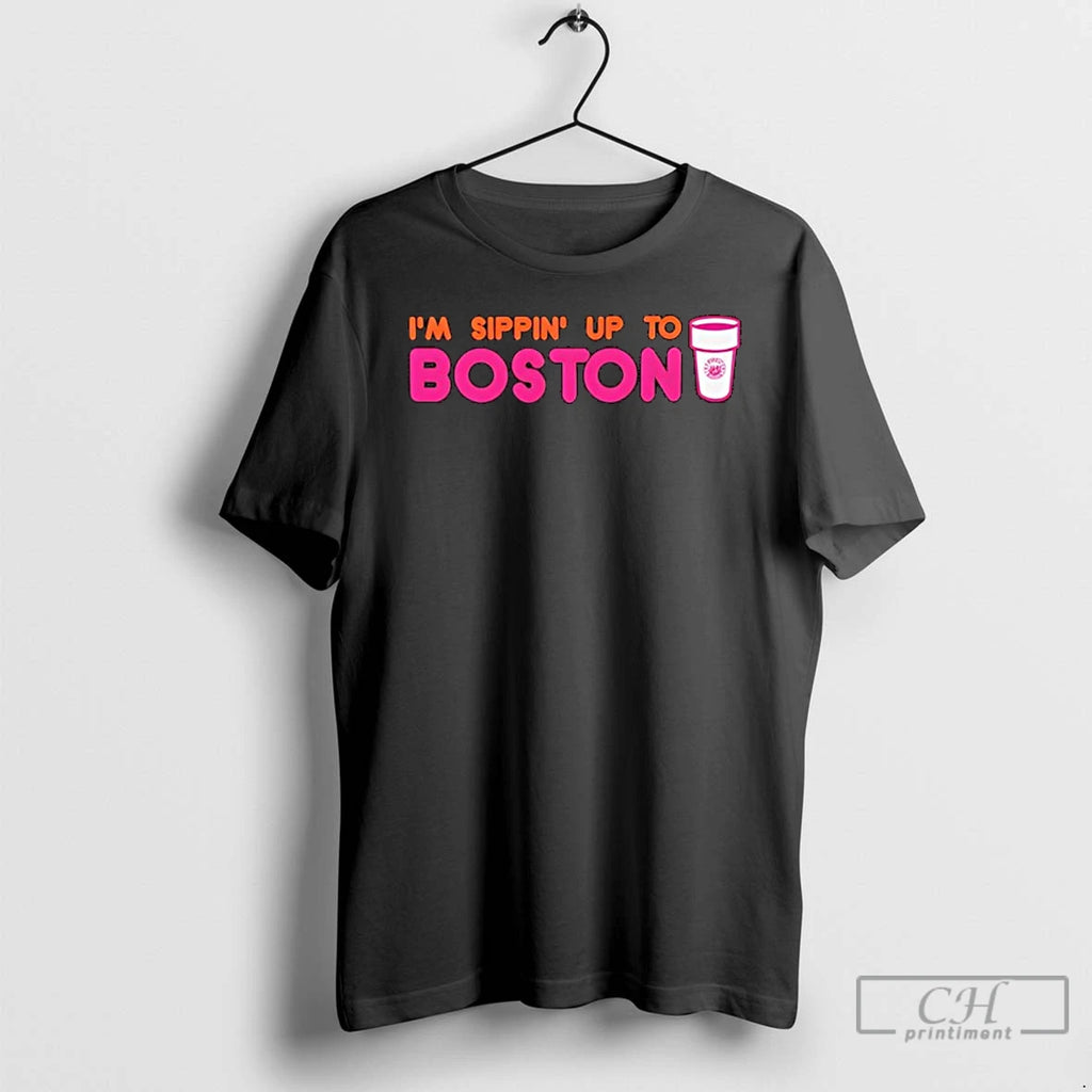 Classic Im Sippin Up To Boston