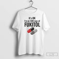 Classic Its Ok 500 Mgs Of Fukitol Graphic