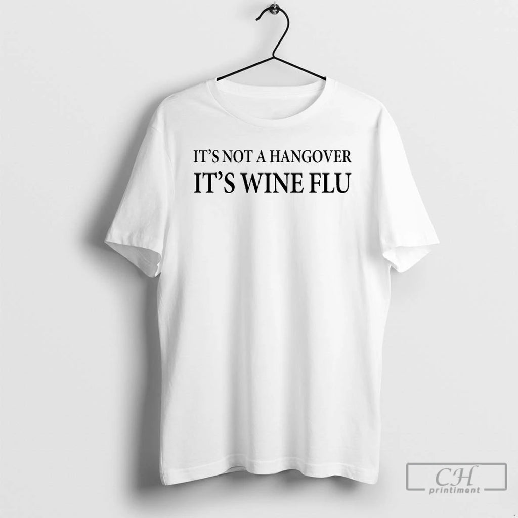 Classic Its Not A Hangover Its Wine Flu