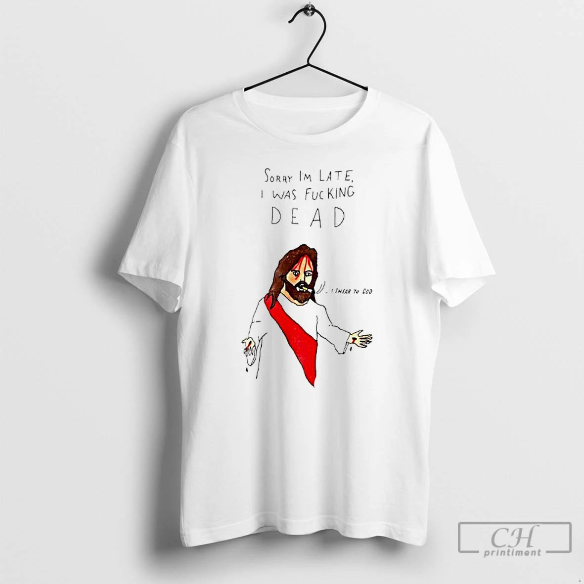 Classic Jesus Sorry Im Late I Was Fucking Dead Paint