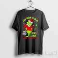 Classic My Man Is Old His Back Goes Out More Than We Do Grinch Christmas
