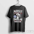 Classic Nobody Is Perfect But If You Are Dallas Cowboys Fan Youre Pretty Damn Close