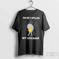 Classic Oh No I Spilled My Cocaine